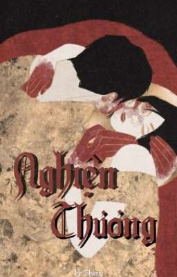 Nghiện Thương | Oneshot
