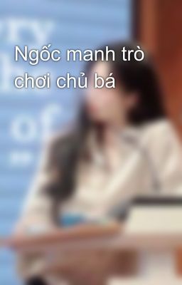 Ngốc manh trò chơi chủ bá