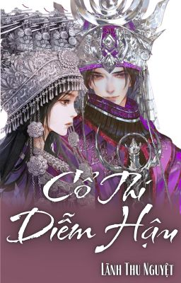 [NGÔN] Cổ Thi Diễm Hậu - Lãnh Thu Nguyệt