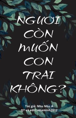 NGƯƠI CÒN MUỐN CON TRAI KHÔNG? [ĐAM MỸ]