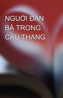 NGUỜI ĐÀN BÀ TRONG CẦU THANG