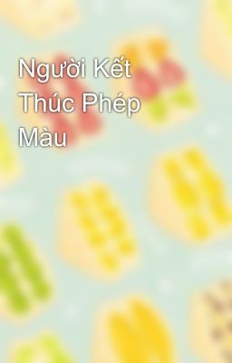 Người Kết Thúc Phép Màu 