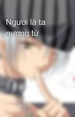 Ngươi là ta nương tử