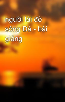 người lái đò sông Đà - bài giảng