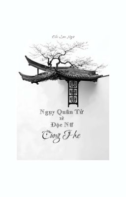 Ngụy Quân Tử Và Độc Nữ Cùng Phe