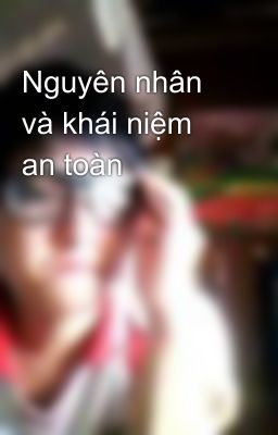 Nguyên nhân và khái niệm an toàn