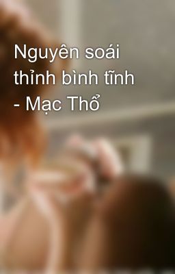 Nguyên soái thỉnh bình tĩnh - Mạc Thổ