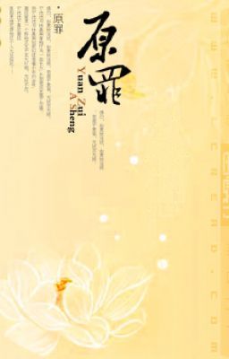 Nguyên tội  -  A Sênh (michael cv) Hiện đại, Hắc bang, ngược tình cảm lưu luyến