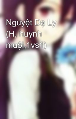 Nguyệt Dạ Ly (H, huynh muội,1vs1)