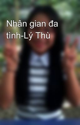 Nhân gian đa tình-Lý Thù