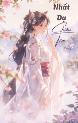 Nhất Dạ Chiêu Tâm [Full](huyền huyễn, lãng mạn)