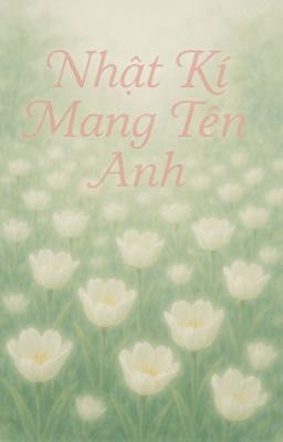 Nhật Kí Mang Tên Anh