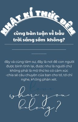 Nhật kí thức đêm ||where you belong?||
