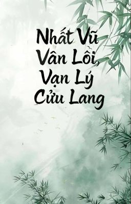 Nhất vũ Vân Lôi, Vạn lý Cửu Lang.