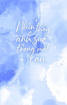 Nhìn Thấy Ánh Sao Trong Mắt Cậu