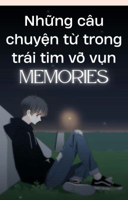 Những câu chuyện từ trong trái tim vỡ vụn