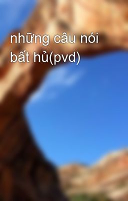 những câu nói bất hủ(pvd)