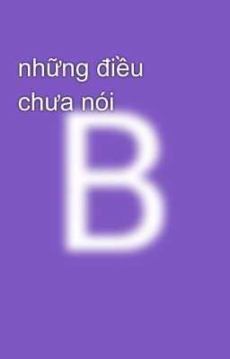 những điều chưa nói