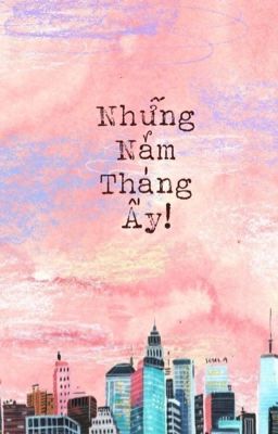 Những năm tháng ấy!