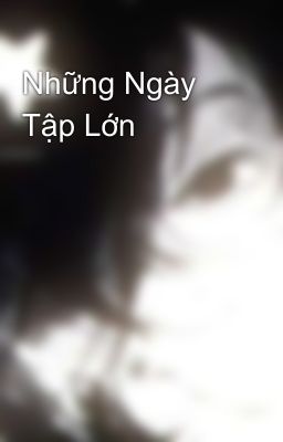 Những Ngày Tập Lớn 