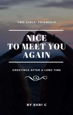 NICE TO MEET YOU AGAIN 