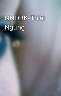 NNĐBK-Thiết Ngưng