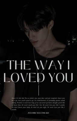 •|NOHYUCK|• The Way I Loved You