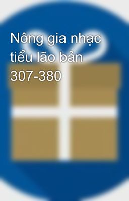 Nông gia nhạc tiểu lão bản 307-380