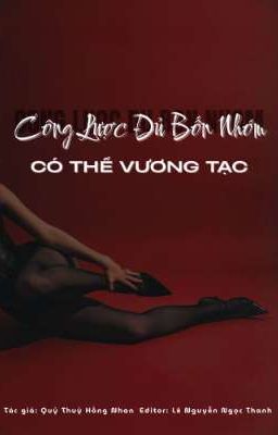 [NP] - Công Lược Đủ Bốn Nhóm Có Thể Vương Tạc - Quỷ Thuỷ Hồng Nhan