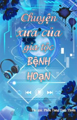 [NP - Edit] Chuyện xưa của gia tộc bệnh hoạn