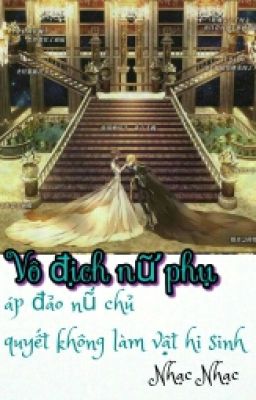 [NP,nữ Phụ Văn,H]Vô Địch Nữ Phụ: Áp Đảo Nữ Chủ Quyết Không Làm Vật Hi Sinh