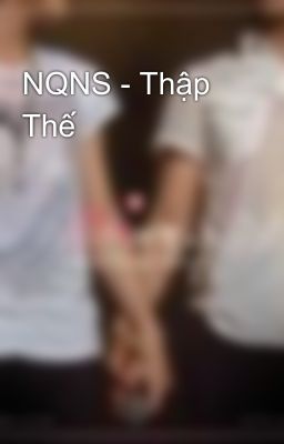 NQNS - Thập Thế