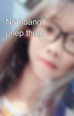 Nữ hoàng phép thuật