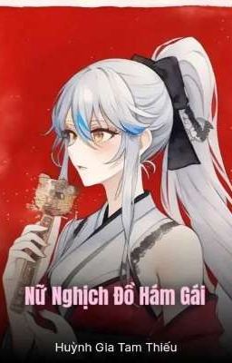 Nữ Nghịch Đồ Hám Gái