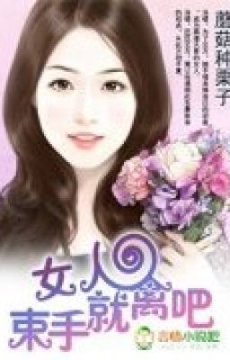 Nữ nhân, bó tay liền cầm đi! - T/g: Ma Cô Loại Lật Tử