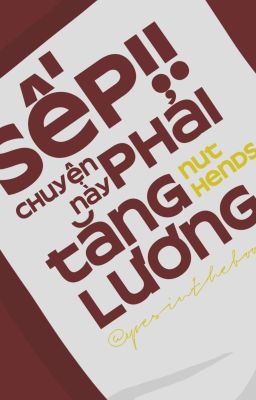 [Nuthends] Sếp, chuyện này phải tăng lương!