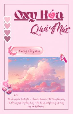 [OG] [ĐM/EDIT] Oxy Hóa Quá Mức - Lưỡng Thúy Đào