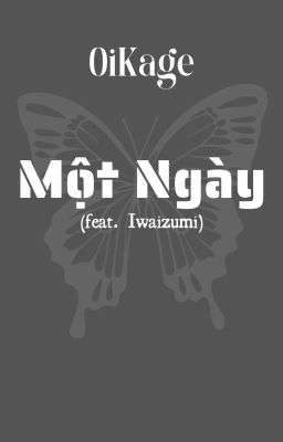 [OiKage] - Một Ngày (feat. Iwaizumi)