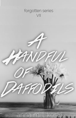 [[OLD]] A Handful of Daffodils (Forgotten Series, #7)