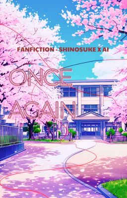 ONCE AGAIN [Shinosuke x Ai]