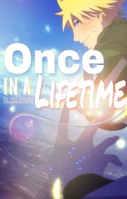 Once in a Lifetime (Naruto)