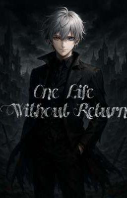 One Life Without Return