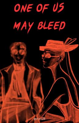 One of us may bleed