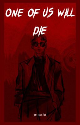 One of us will die