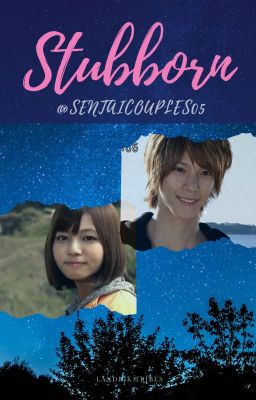 [ONE-SHOT] Stubborn [2]