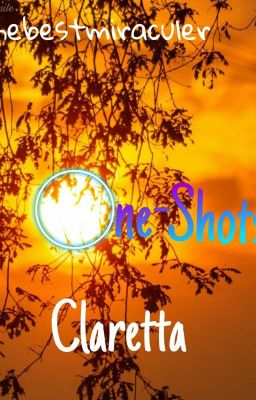 One Shots! || Claretta || thebestmiraculer ||