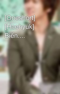 [Oneshort] [Haehyuk] Biển....