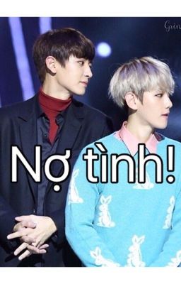 (Oneshot)(ChanBaek) Nợ tình.