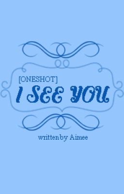 [ONESHOT][JUNHAO] I SEE YOU