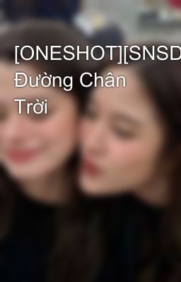 [ONESHOT][SNSD] Đường Chân Trời